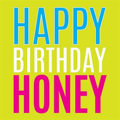 Happy Birthday Honey Happy Birthday Beautiful Birthday Greetings