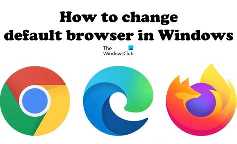 How To Change The Default Browser In Windows 11 Thewindowsclub