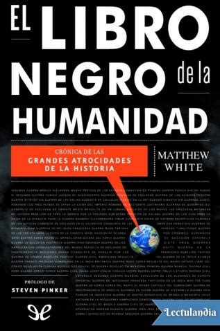 > superación personal>el libro negro de la persuasión (pdf+audio). El libro negro de la humanidad | Matthew White | Descargar epub y pdf gratis | Lectulandia