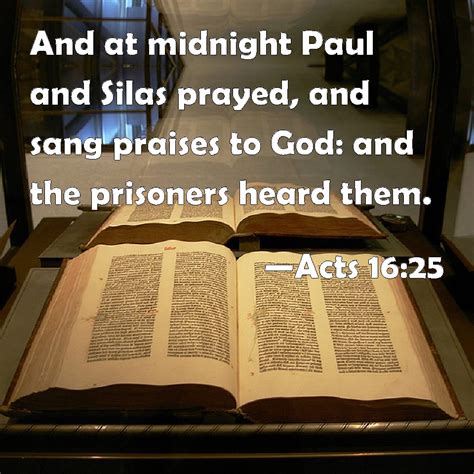 Acts 1625 And At Midnight Paul And Silas Prayed And Sang Praises To