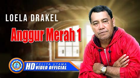 Loela Drakel Anggur Merah 1 Lagu Nostalgia Official Music Video Youtube