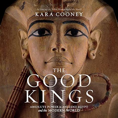 The Good Kings By Kara Cooney Audiobook Audible Co Uk