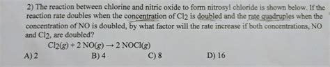 Here, sulfur is the central atom having 6 electrons in its outermost shell, and chlorine. Solved: 2) The Reaction Between Chlorine And Nitric Oxide ...