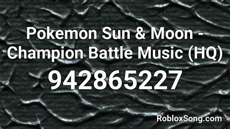 Pokemon Sun And Moon Champion Battle Music Hq Roblox Id Roblox