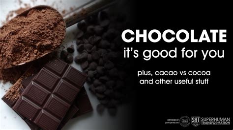 Chocolate Its Good For You Superhuman Transformation