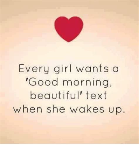 Every Girl Wants A Good Morning Beautiful Text When She Wakes Up Beautiful Meme On Me Me