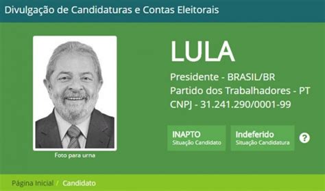 Site Oficial Do Tse Indica Lula Como Inapto E Pedido De Registro Da