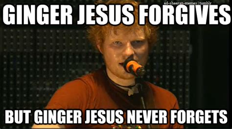 It doesn't take long before the newest memes are inspi. ginger jesus | Ed sheeran memes, Ed sheeran, Just for laughs