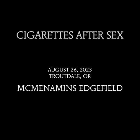 Cigarettes After Sex Edgefield Concerts