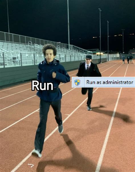 Run As Administrator Rmemes