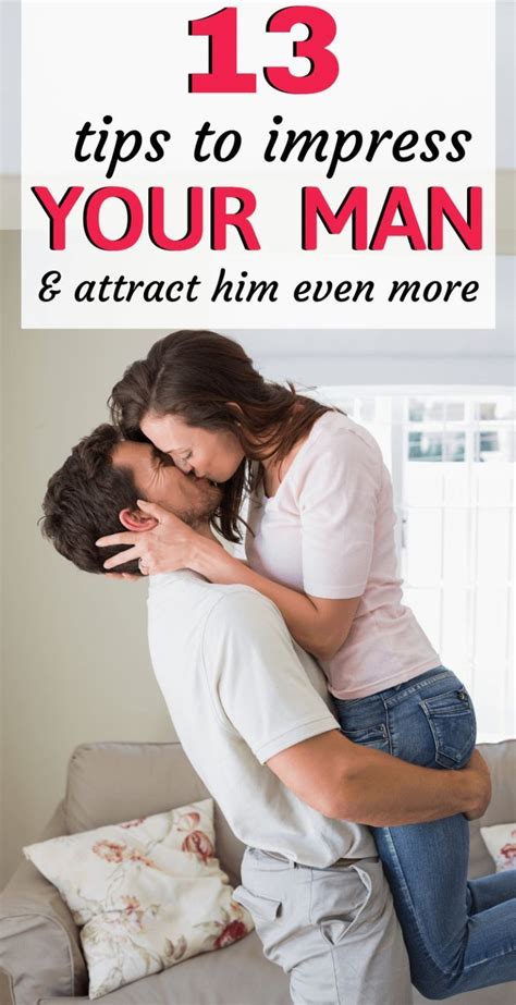 13 Ways To Impress Your Man And Attract Him Even More New Relationship Advice Boring