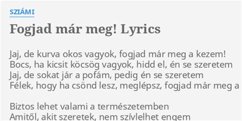 Fogjad MÁr Meg Lyrics By SziÁmi Jaj De Kurva Okos