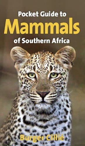 Pocket Guide To Mammals Of Southern Africa Av Burger Cillie