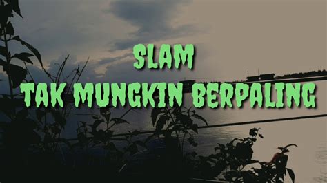 Mungkin sang fajar dan sayap burung burung patah menyaksikan kita berseteru slalu tak pernah damai. Slam tak mungkin berpaling - YouTube