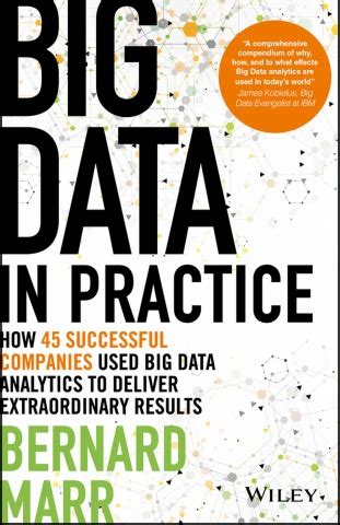 Bernard Marr Big Data In Practice How 45 Successful Companies Used Big