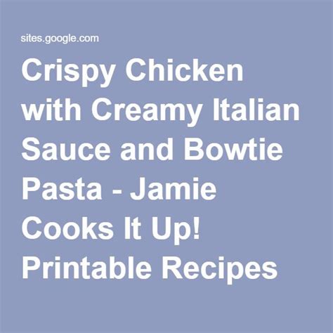 Crispy Chicken With Creamy Italian Sauce And Bowtie Pasta Jamie Cooks