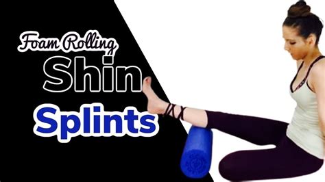 Banish Shin Splints Foam Rolling And Stretches For Shin Splints