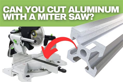 Can You Cut Aluminum With A Miter Saw The Most Complete Guide