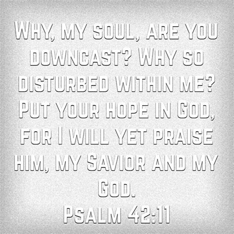 Bible Verse ~ Psalm 4211 Why My Soul Are You Downcast Scriptures