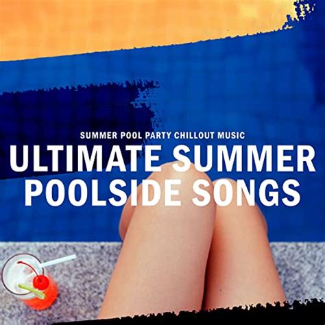 Amazon Musicでsummer Pool Party Chillout Musicのultimate Summer Poolside Songsを再生する