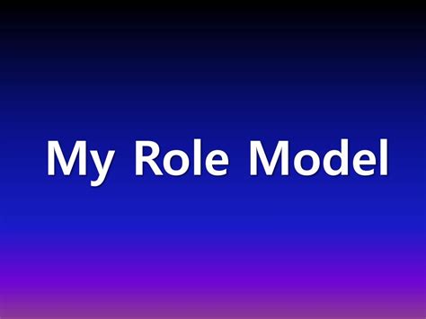 Ppt My Role Model Powerpoint Presentation Free Download Id2509812