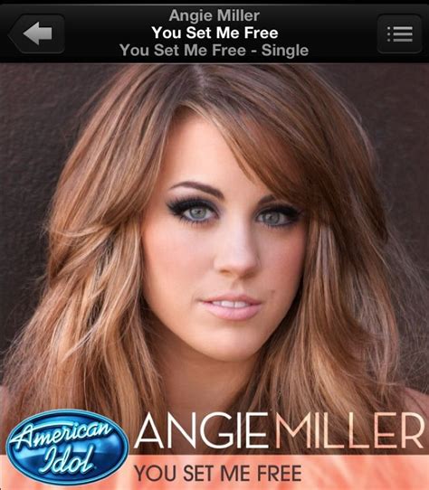 Angie Miller You Set Me Free Best Songs Love Songs Awesome Songs Awesome Stuff American Idol