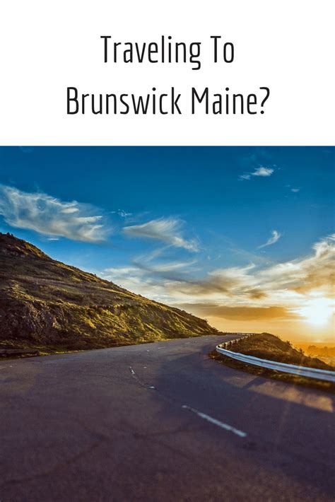 Traveling To Brunswick Maine Then Read This First Maine Travel