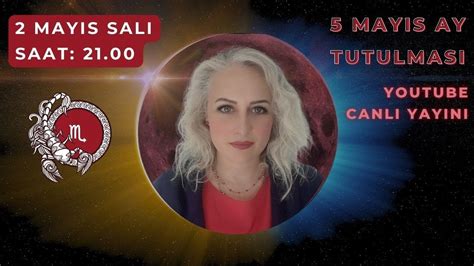 5 Mayıs 2023 Akrep Burcu Ay Tutulması Youtube Canlı Yayın YouTube