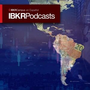 Condiciones Econ Micas En Latinoam Rica Ibkr Podcasts En Espa Ol