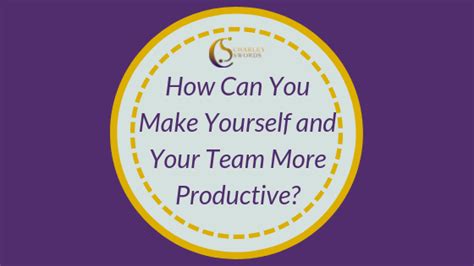 How Can You Make Yourself And Your Team More Productive