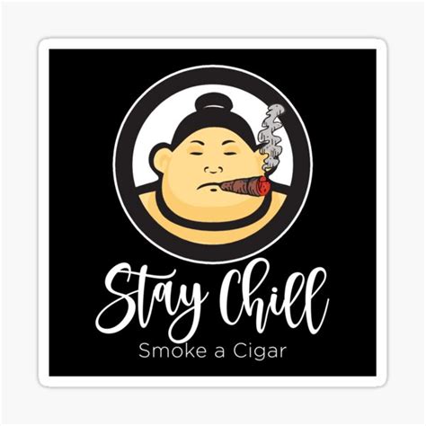 Stay Chill And Smoke A Cigar Sticker For Sale By Scottsakamoto
