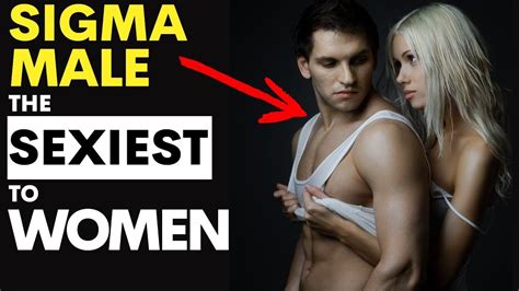 11 reasons why women find sigma males sexier than other men youtube