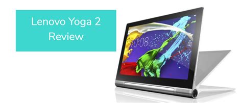 Lenovo Yoga 2 Tablets Review Updated 2021