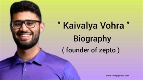 Kaivalya Vohra Biography In English Founder Of Zepto Study By Mind