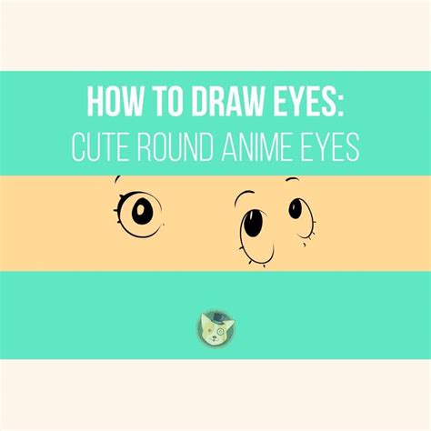 How To Draw Eyes Cute Round Anime Eyes Don Corgi