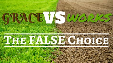 The False Choice Works Vs Grace Youtube