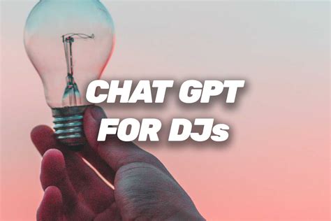 How Djs Can Use Chat Gpt