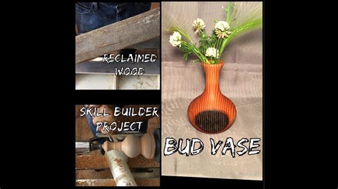 Woodturning Reclaimed Wood Bud Vase Great Beginnerskill Builder