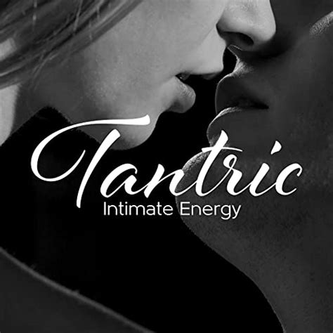 Tantric Intimate Energy Background Music For Erotic Love By Tantric Massage Calm Love Oasis On