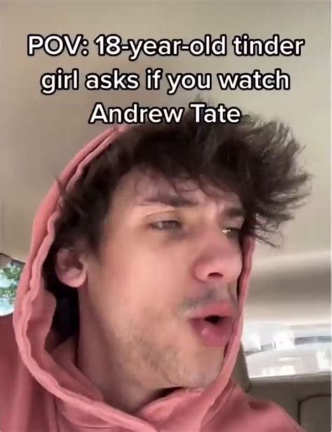 Pov 18 Year Old Tinder Girl Asks If You Watch Andrew Tate Ifunny