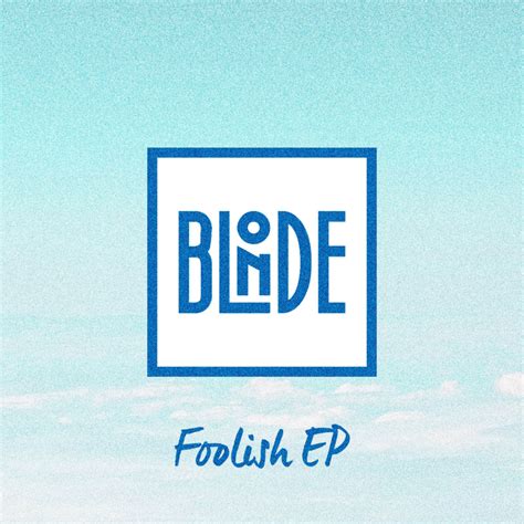 Blonde Foolish Ep Lyrics And Tracklist Genius