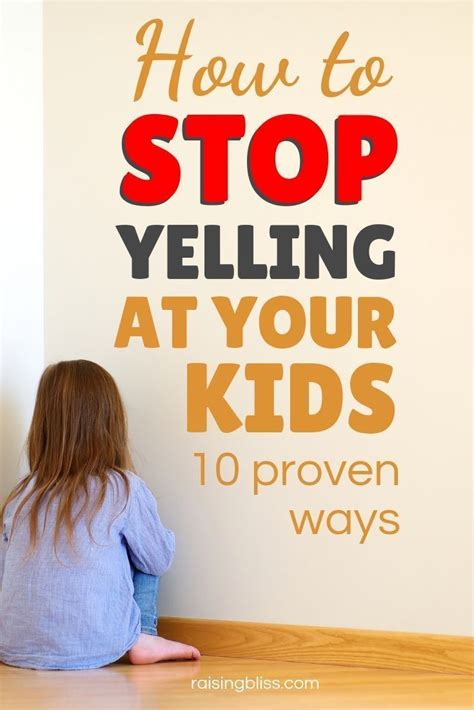 How To Stop Yelling At Your Kids Article About 10 Proven Ways To Stop