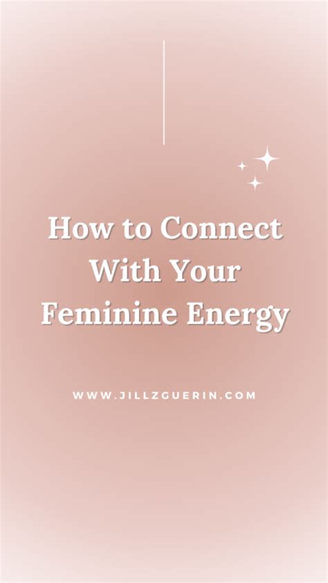 How To Connect With Your Feminine Energy Jillz Guerin