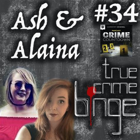 True Crime Binge Ash Kelley And Alaina Urquhart