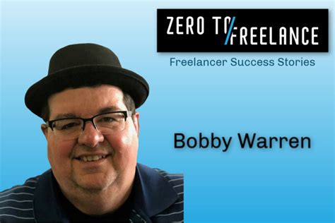 Freelancer Success Stories Bobby Warren Zero To Freelance