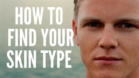 How To Find Your Skin Type Mens Skin Types Test Youtube