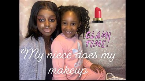 My Niece Does My Makeup Youtube