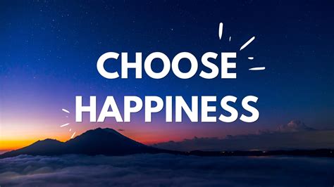 Always Choose Happiness Over Success Make Me Better