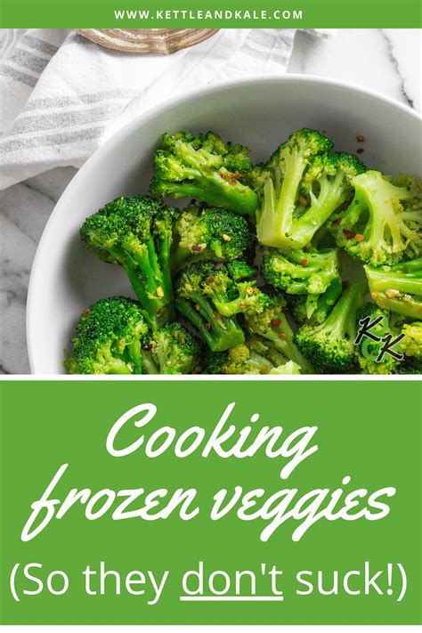How To Cook Frozen Vegetables So They Dont Suck Kettle And Kale