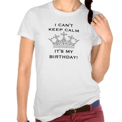 I Cant Keep Calm Its My Birthday Funny Crown T Shirt